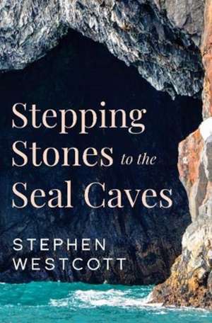 Stepping Stones to the Seal Caves de Stephen Westcott