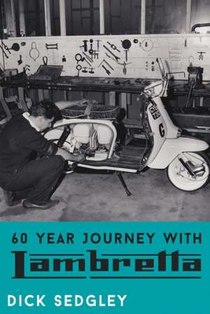 60 Year Journey with Lambretta de Dick Sedgley