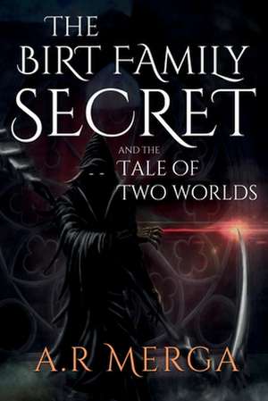 The Birt Family Secret and the Tale of Two Worlds de A R Merga