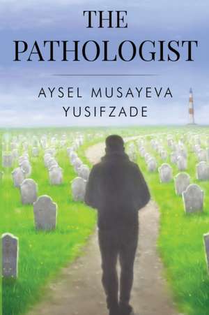 The Pathologist de Aysel Musayeva Yusifzade