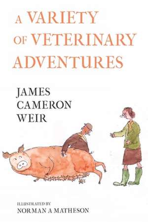 A Variety of Veterinary Adventures de James Cameron Weir