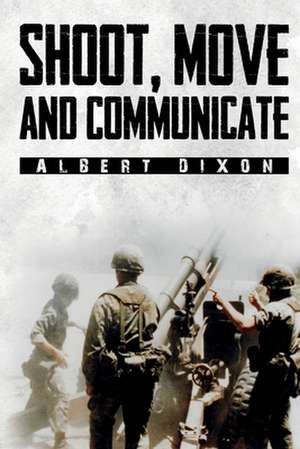 Shoot, Move and Communicate de Albert Dixon