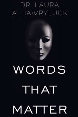 Words that Matter de Laura A. Hawryluck