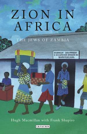 Zion in Africa: The Jews of Zambia de Hugh MacMillan