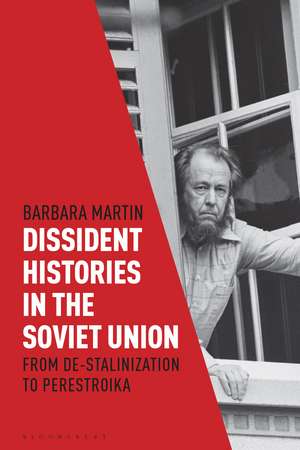 Dissident Histories in the Soviet Union: From De-Stalinization to Perestroika de Dr. Barbara Martin