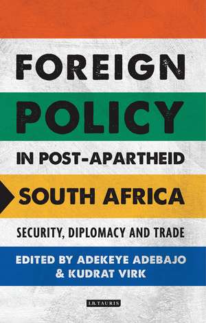 Foreign Policy in Post-Apartheid South Africa: Security, Diplomacy and Trade de Adekeye Adebajo