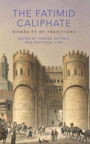 The Fatimid Caliphate: Diversity of Traditions de Dr Farhad Daftary