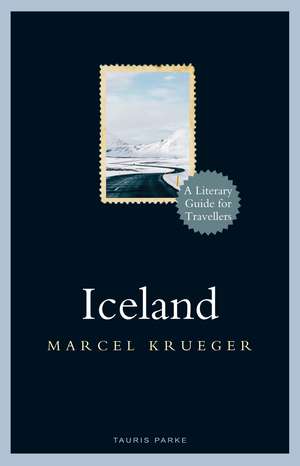 Iceland: A Literary Guide for Travellers de Marcel Krueger