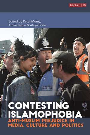 Contesting Islamophobia: Anti-Muslim Prejudice in Media, Culture and Politics de Peter Morey