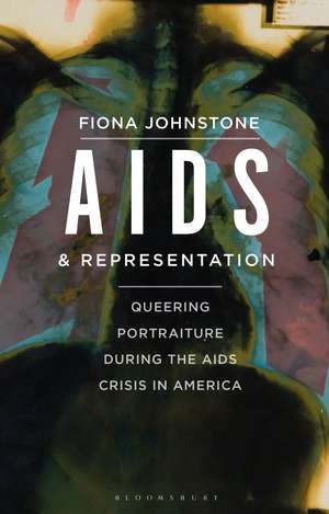 AIDS and Representation: Queering Portraiture during the AIDS Crisis in America de Fiona Johnstone