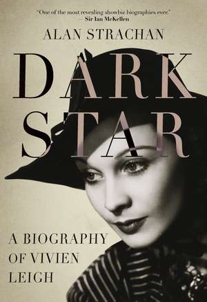 Dark Star: A Biography of Vivien Leigh de Alan Strachan