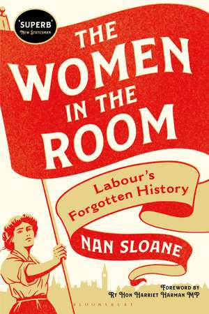 The Women in the Room: Labour’s Forgotten History de Nan Sloane