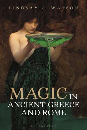 Magic in Ancient Greece and Rome de Prof Lindsay C. Watson