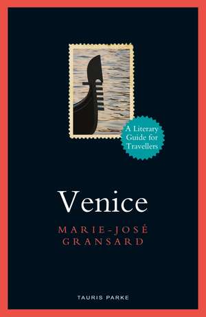 Venice: A Literary Guide for Travellers de Marie-José Gransard