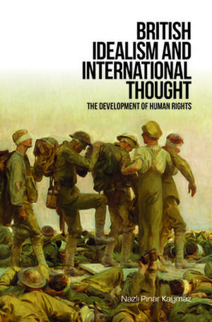 British Idealism and International Thought de Nazli Pinar Kaymaz