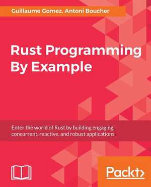 Rust Programming by Example de Gomez, Guillaume