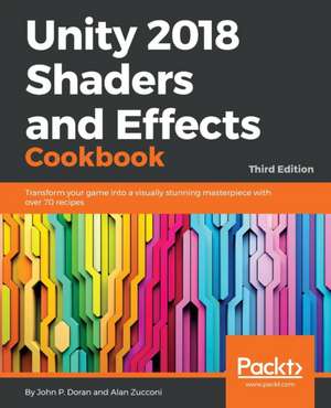 Unity 2018 Shaders and Effects Cookbook de John P. Doran