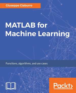 MATLAB for Machine Learning de Giuseppe Ciaburro