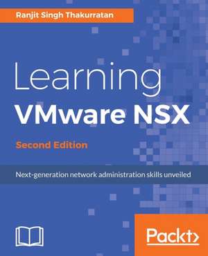 Learning VMware NSX, Second Edition de Ranjit Singh Thakurratan