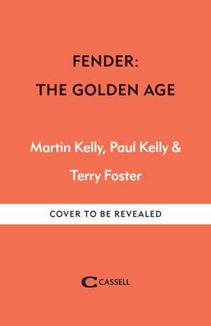 Fender: The Golden Age de Martin Kelly