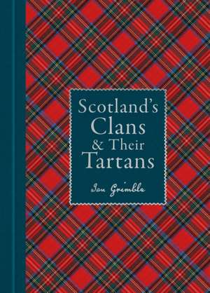 Scotland's Clans & their Tartans de Ian Grimble