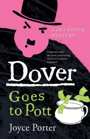 Dover Goes to Pott de Joyce Porter