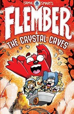 Flember: The Crystal Caves (from the million-selling Jamie Smart, Illustrator of the Year) de Jamie Smart