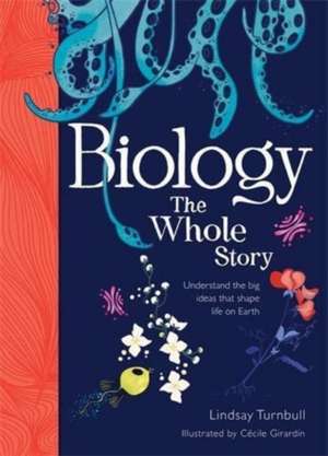 Biology: The Whole Story de Lindsay Turnbull