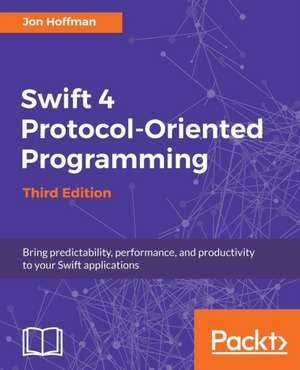 Swift 4 Protocol-Oriented Programming - Third Edition de Jon Hoffman