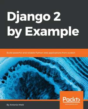 Django 2 by Example de Antonio Melé