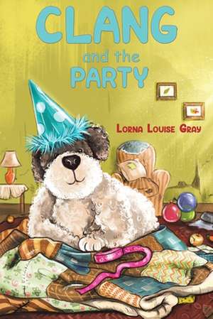 Clang and the Party de Lorna Louise Gray