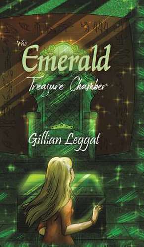 The Emerald Treasure Chamber de Gillian Leggat