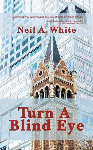 Turn A Blind Eye de Neil A. White