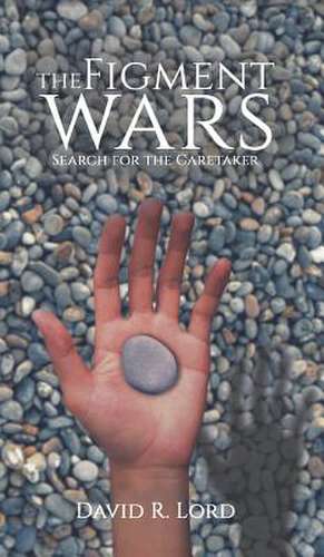 The Figment Wars de David R. Lord