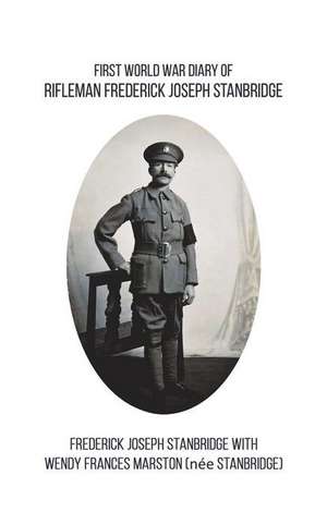 First World War Diary of Rifleman Frederick Joseph Stanbridge de Frederick Joseph Stanbridge