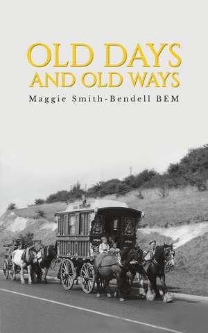 Old Days And Old Ways de Maggie Smith-Bendell Bem