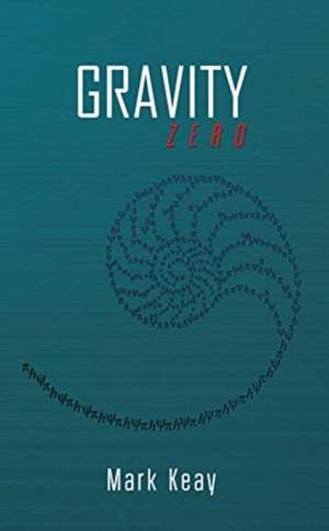 Gravity Zero de Mark Keay