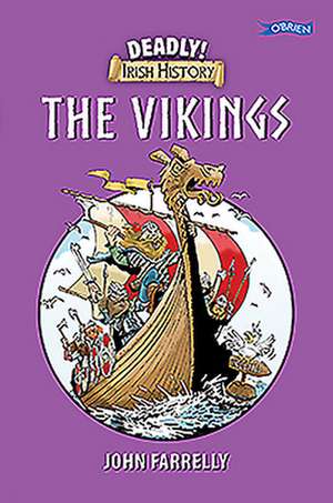 Deadly! Irish History - The Vikings de John Farrelly