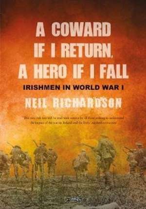 A Coward If I Return, a Hero If I Fall de Neil Richardson