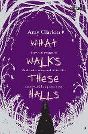 What Walks These Halls de Amy Clarkin