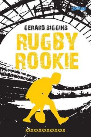 Rugby Rookie de Gerard Siggins