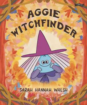 Aggie Witchfinder de Sarah Hannah Walsh
