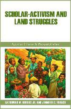 Scholar-Activism and Land Struggles de Jennifer C. Franco