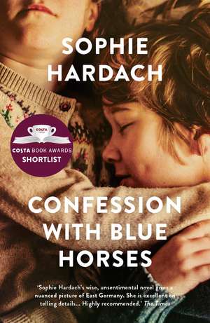 Confession With Blue Horses: Shortlisted for the Costa Novel Award 2019 de Sophie Hardach