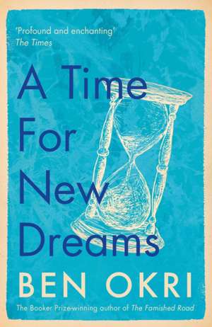 A Time for New Dreams de Ben Okri