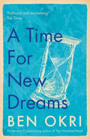 Time for New Dreams de Ben Okri