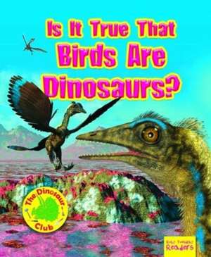 Is It True that Birds are Dinosaurs? de Ruth Owen