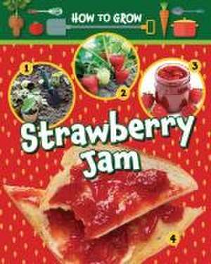 How to Grow Strawberry Jam de Alix Wood