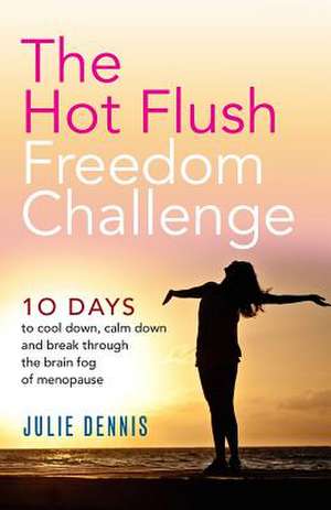 The Hot Flush Freedom Challenge de Julie Dennis