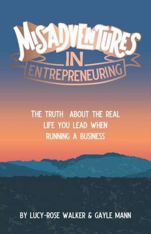 Misadventures with Entrepreneuring de Gayle Mann